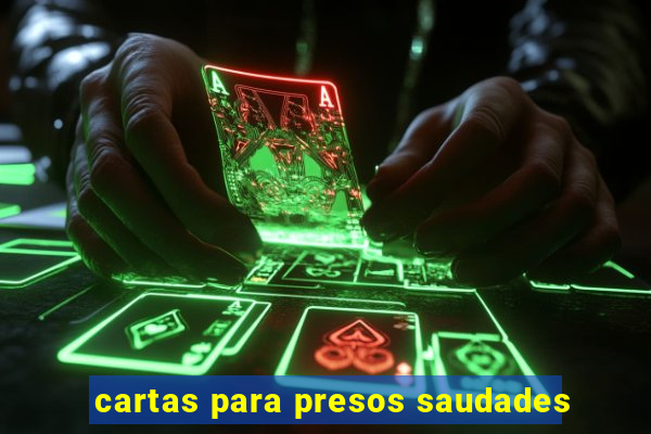 cartas para presos saudades